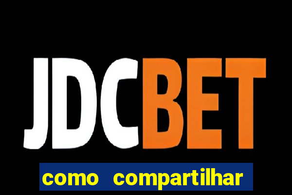 como compartilhar aposta no bet365